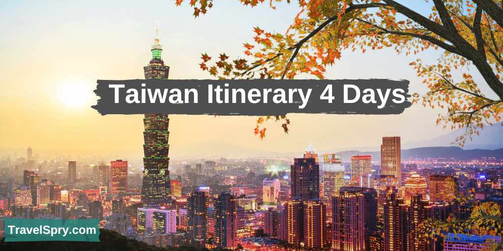 4 days taiwan itinerary, Taiwan Itinerary