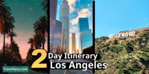 los angeles 2 day itinerary, 2 day trip to los angeles, 48 hours in los angeles, weekend getaway to los angeles